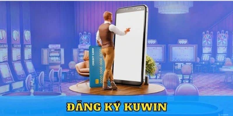 Quy định đăng ký Kuwin